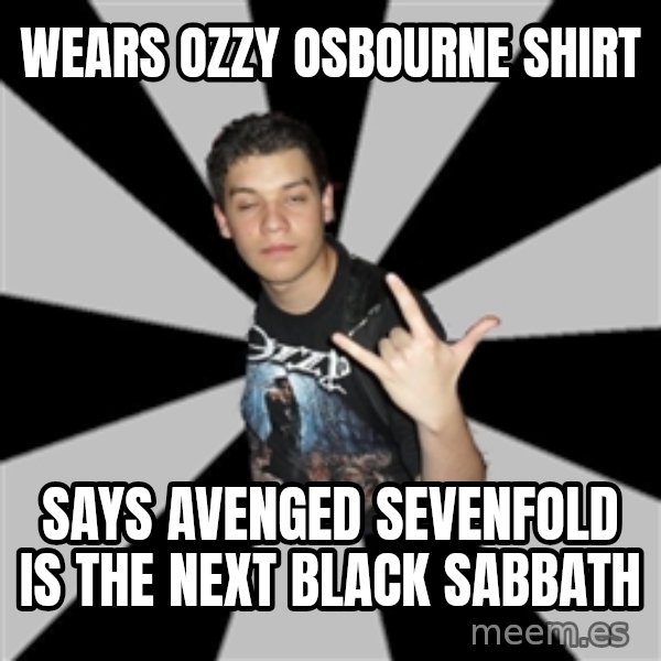 Metal Boy From Hell meme: wears ozzy osbourne shirt / says avenged sevenfold is the next black sabbath