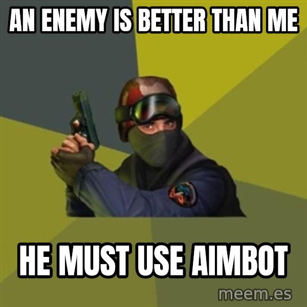Counter Strike meme: An Enemy is better than me / He Must Use Aimbot