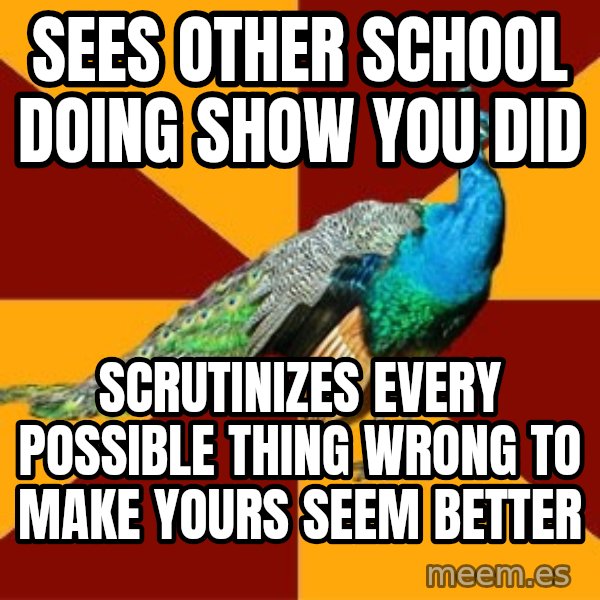 Thespian Peacock meme: sees other school doing show you did / scrutinizes every possible thing wrong to make yours seem better