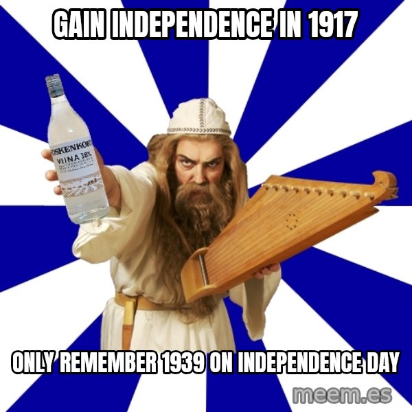 FinnishProblems meme: Gain independence in 1917 / only remember 1939 on independence day