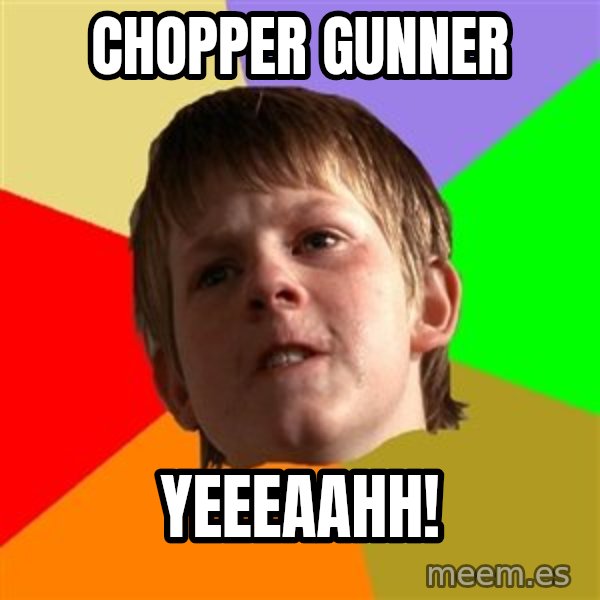 Angry School Boy meme: CHOpper gunner / YEEEAAHH!