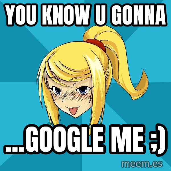Horney Samus meme: You know u gonna / ...google me ;)
