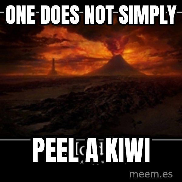 One Does Not Simply meme: one does not simply / peel a kiwi