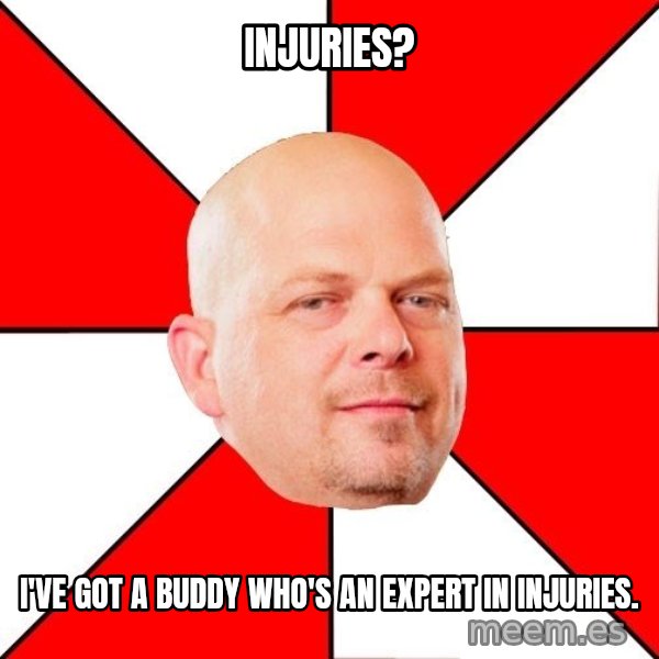 Pawn Stars meme: Injuries? / I've got a Buddy who's an expert in injuries.