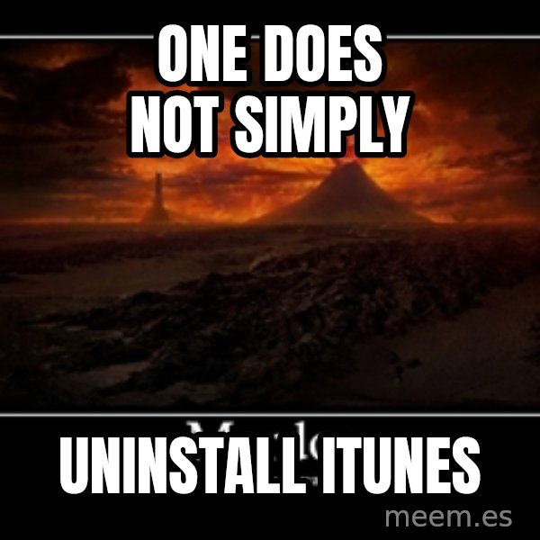 One Does Not Simply meme: one does not simply / uninstall itunes