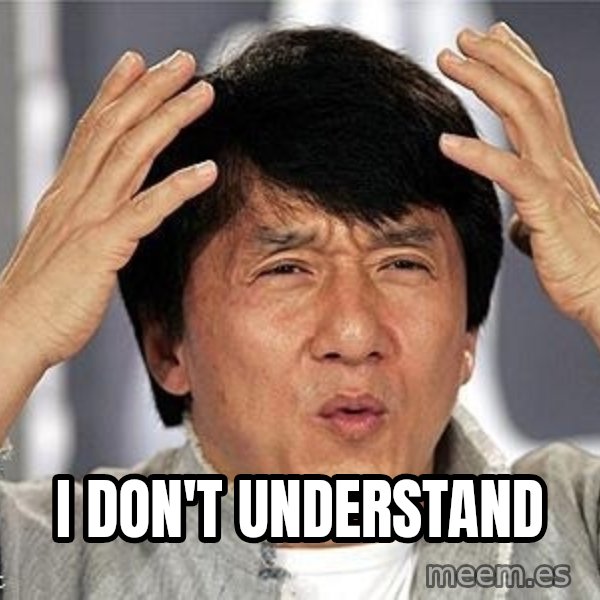 Confused Jackie Chan meme: I don't understand
