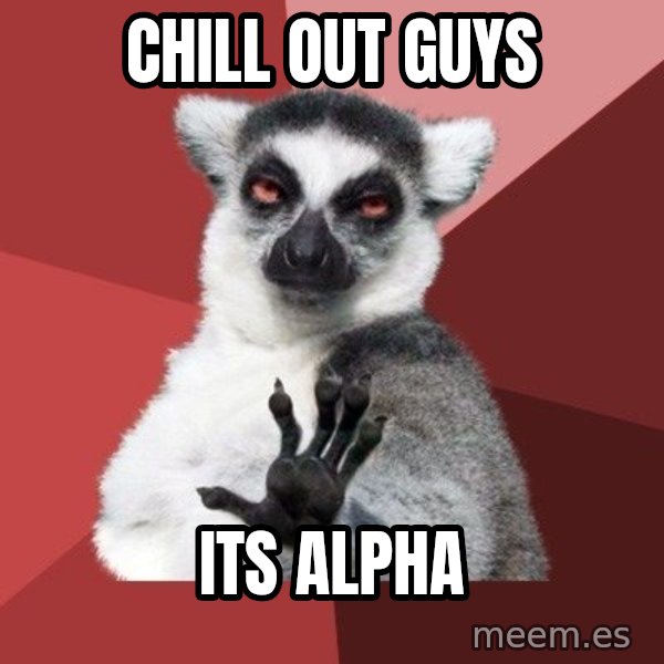 Chill Out Lemur meme: chill out guys / its alpha