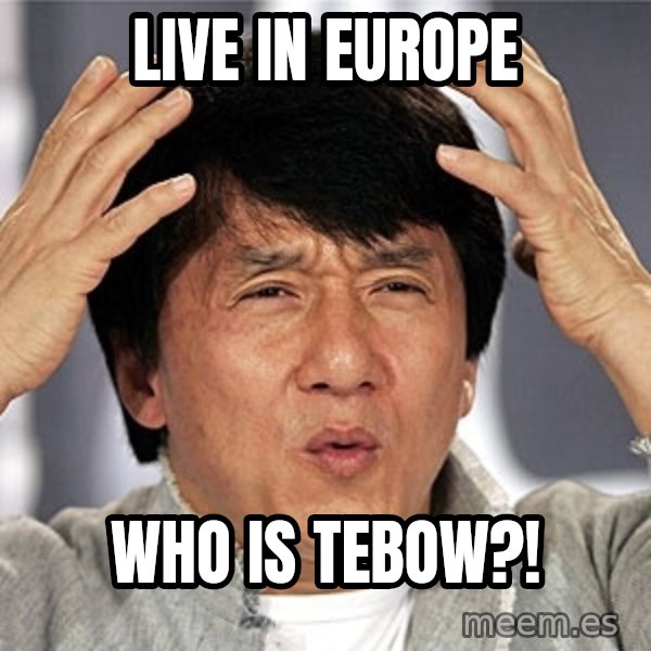 Jackie Chan meme: Live in Europe / Who is Tebow?!