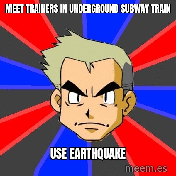 Professor Oak meme: Meet Trainers In Underground Subway Train / Use Earthquake