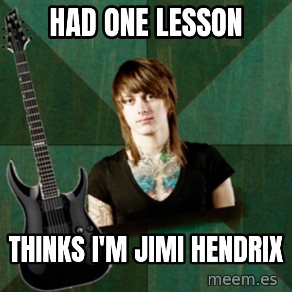 Progressive Guitarist meme: had one lesson / thinks i'm jimi hendrix