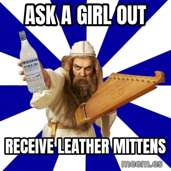 FinnishProblems meme: ASK A GIRL OUT / RECEIVE LEATHER MITTENS