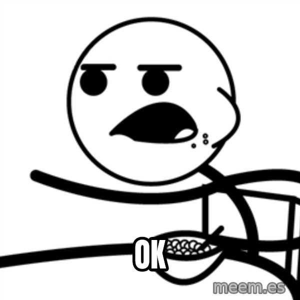 Cereal Guy meme: ok