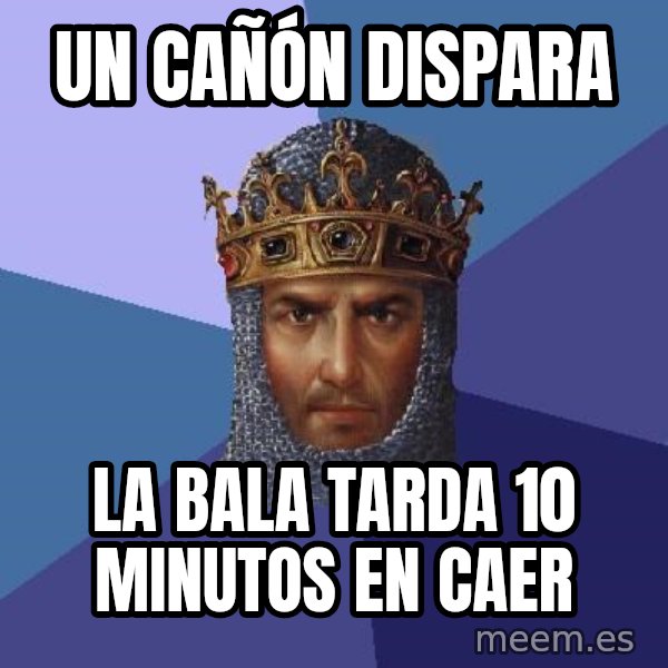 Age Of Empires meme: UN CAÑóN DISPARA / LA BALA tarda 10 MINUTOS en caer