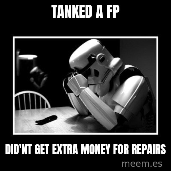 Sad Trooper meme: tanked a fp / did'nt get extra money for repairs