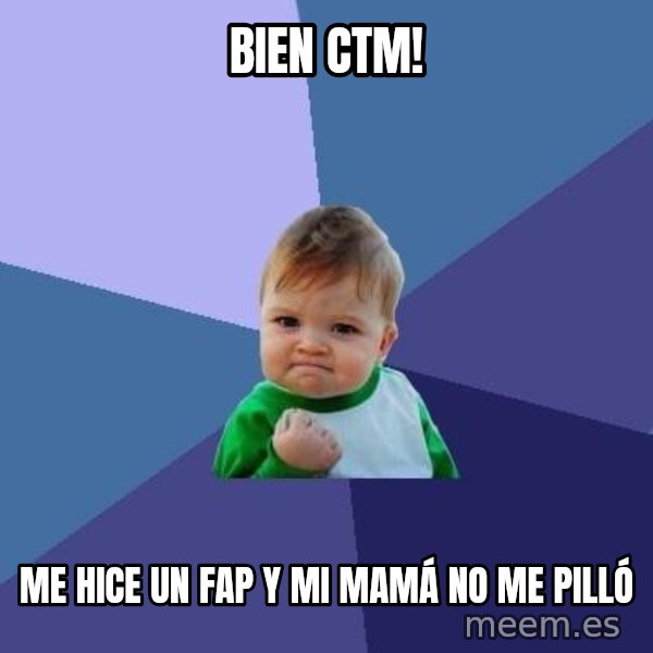 Success Kid meme: bien ctm! / me hice un fap y mi mamá no me pilló