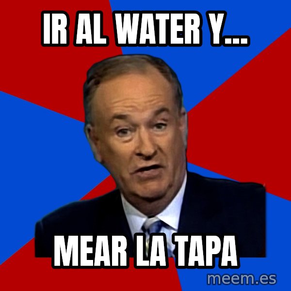Bill O'Reilly Proves God meme: ir al water y... / mear la tapa