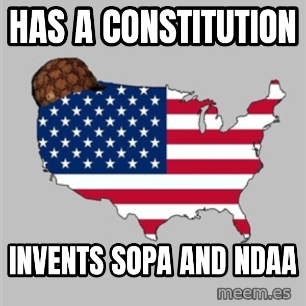 Scumbag America2 meme: has a constitution / invents sopa and ndaa