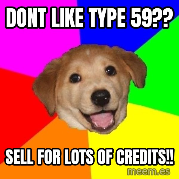 Advice Dog meme: dont like type 59?? / sell for lots of credits!!
