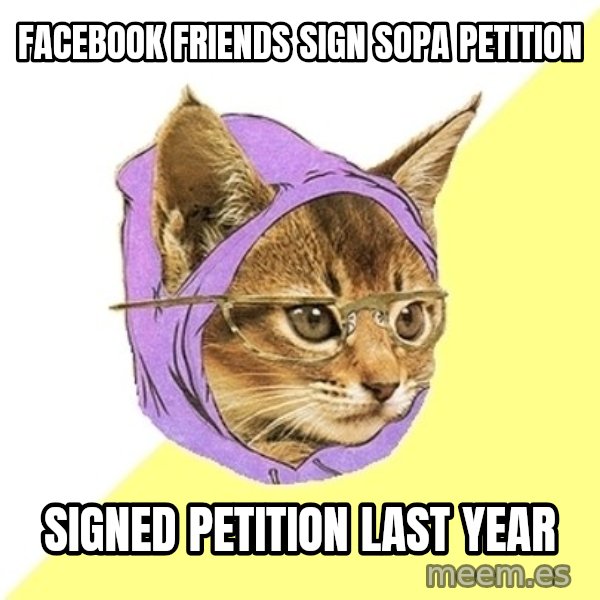 Hipster Kitty meme: facebook friends sign sopa petition / signed petition last year