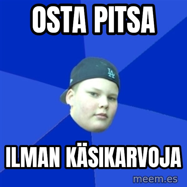 Jonnen Neuvo meme: osta pitsa / ilman käsikarvoja