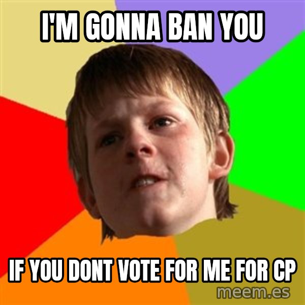 Angry School Boy meme: i'm gonna ban you / if you dont vote for me for cp