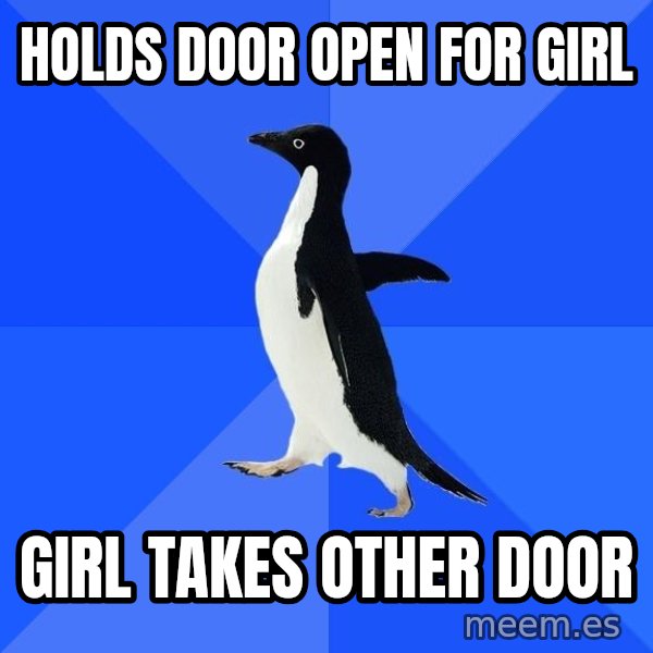 Socially Awkward Penguin meme: holds door open for girl / girl takes other door
