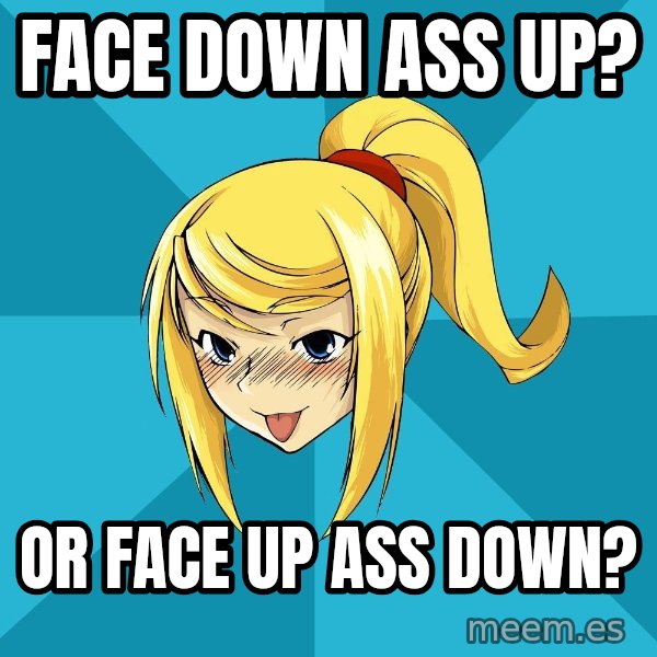 Horney Samus meme: face down ass up? / or face up ass down?