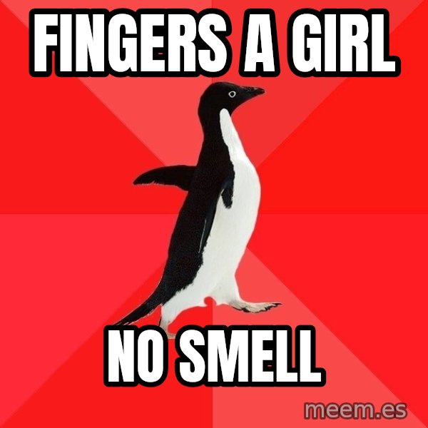 Socially Awesome Penguin meme: fingers a girl / no smell