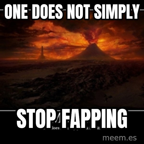 One Does Not Simply meme: One does not simply / stop fapping