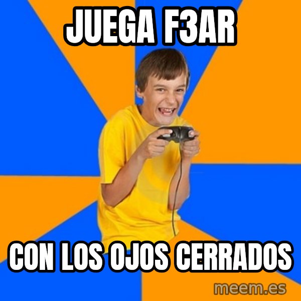 Annoying Gamer Kid meme: juega F3ar / con los ojos cerrados