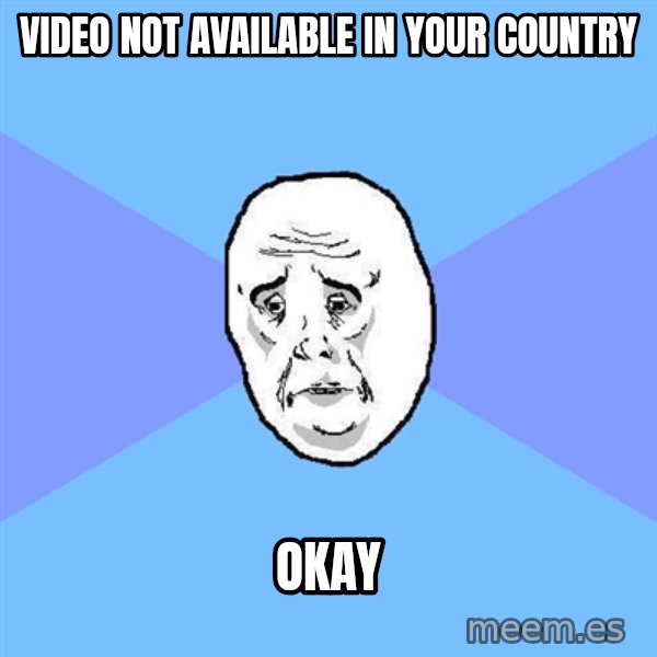 Okay Guy meme: video not available in your country / okay