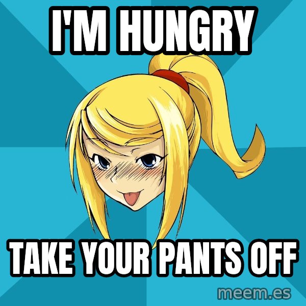 Horney Samus meme: I'm hungry / take your pants off