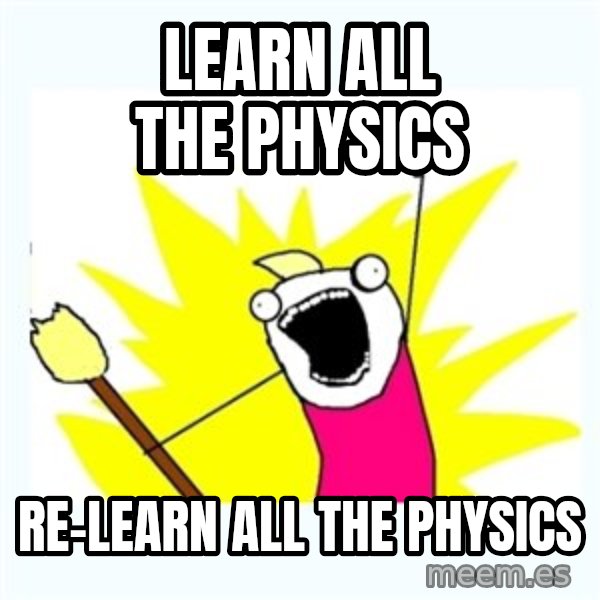 All the things meme: Learn all the physics / Re-learn all the physics