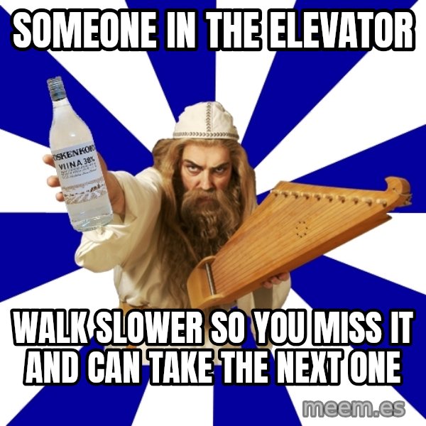 FinnishProblems meme: Someone in the elevator / walk slower so you miss it and can take the next one