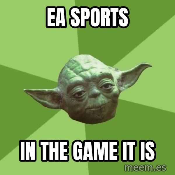 Advice Yoda Gives meme: EA sports / in the game it is