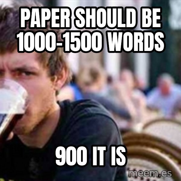 The Lazy College Senior meme: paper should be 1000-1500 words / 900 ıt ıs