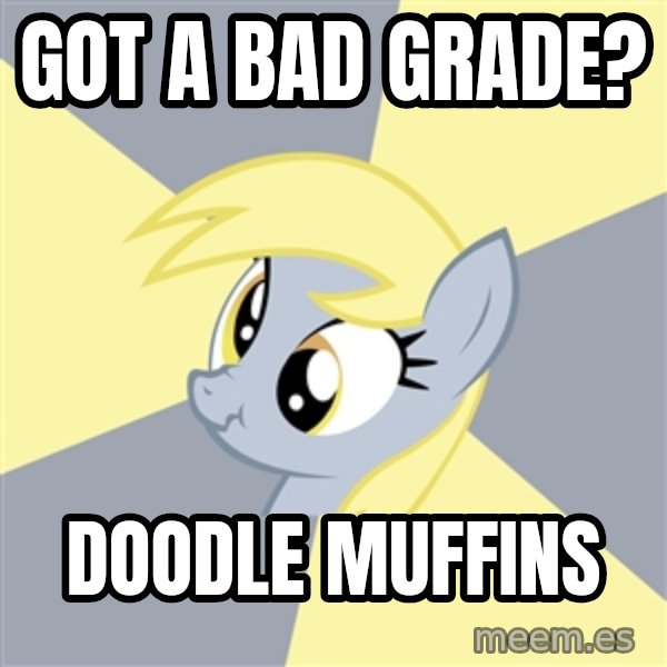 Badvice Derpy meme: Got a bad grade? / Doodle Muffins