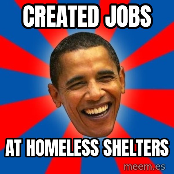 Obama meme: created jobs / at homeless shelters
