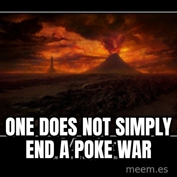 One Does Not Simply meme: one does not simply end a poke war