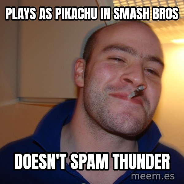 Good Guy Greg meme: plays as pikachu in     smash bros / doesn't spam thunder