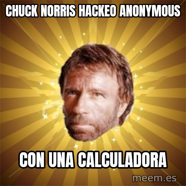 Chuck Norris Advice meme: Chuck Norris hackeo anonymous / con una calculadora