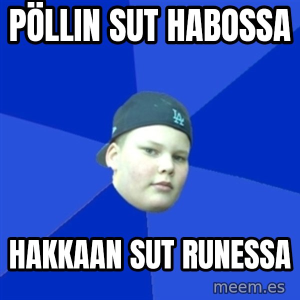 Jonnen Neuvo meme: pöllin sut habossa / hakkaan sut runessa