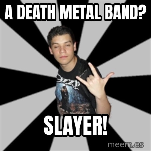 Metal Boy From Hell meme: A death metal band? / Slayer!