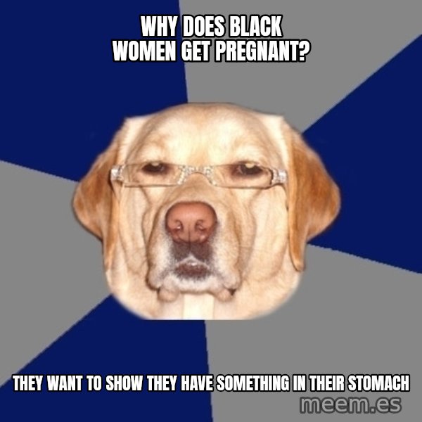 Racist Dog meme: why does black women get pregnant? / they want to show they have something in their stomach
