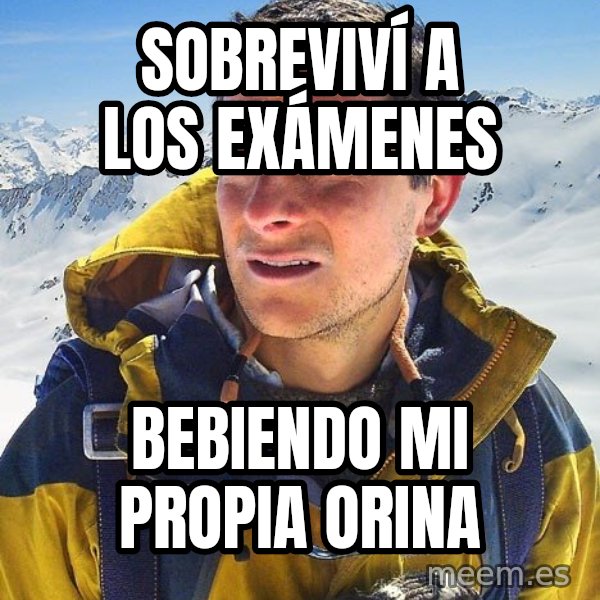 Bear Grylls meme: sOBREVIVÍ A LOS EXÁMENES / bEBIENDO MI PROPIA ORINA