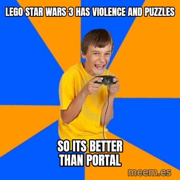 Annoying Gamer Kid meme: Lego star wars 3 has violence and puzzles / so its better than portal