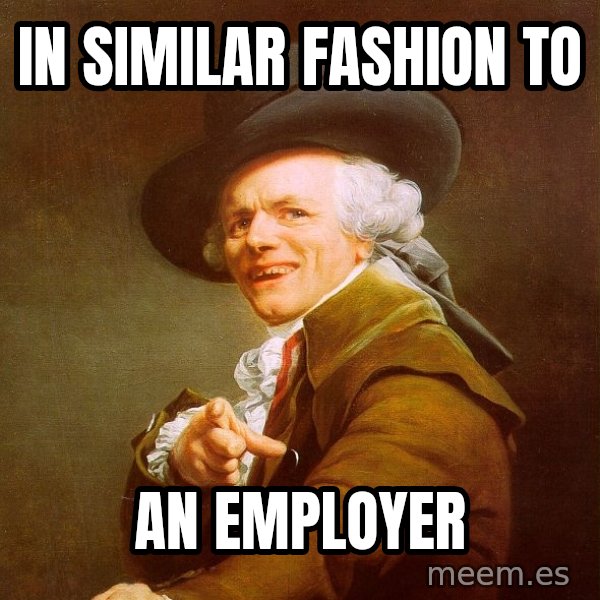 Joseph Ducreux meme: In similar Fashion To / An Employer