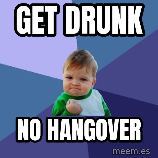 Success Kid meme: get drunk / no hangover
