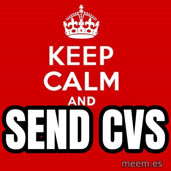 Keep calm and meme: SEND CVs