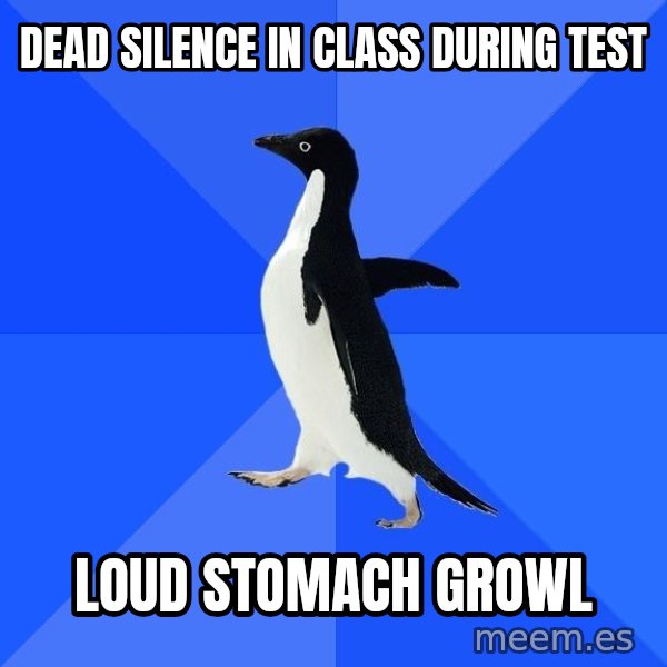 Socially Awkward Penguin meme: dead silence in class during test / LOUD STOMACH GROWL